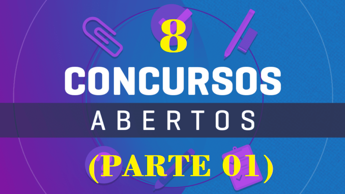 8 Concursos Públicos Com Inscrições Abertas (Parte 01) - Concursos Públicos